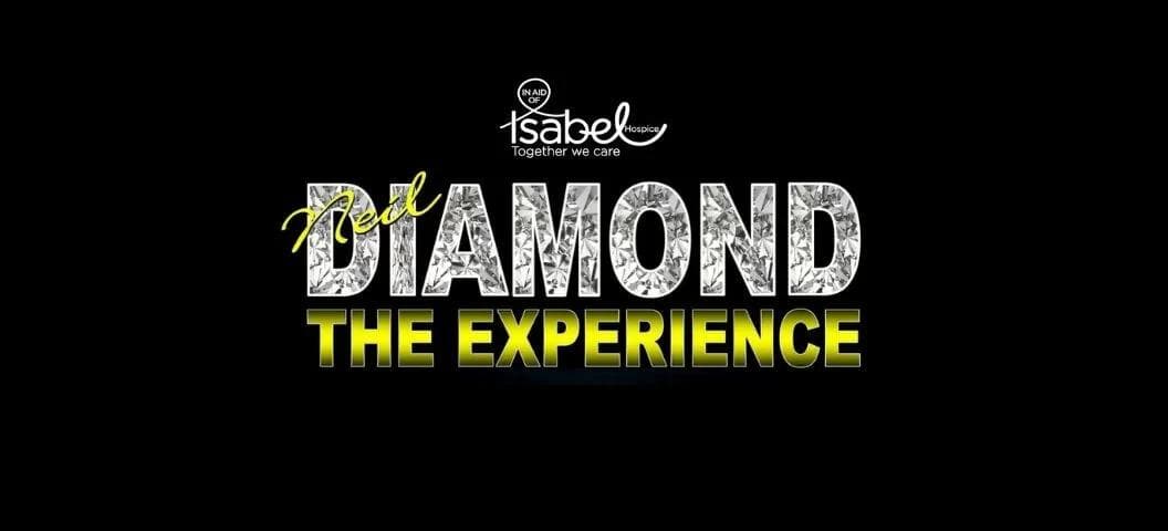 ISABEL HOSPICE PRESENTS NEIL DIAMOND THE EXPERIENCE